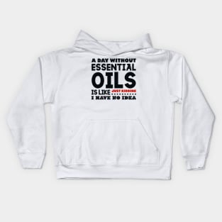 A day without essential oils Kids Hoodie